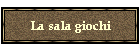La sala giochi