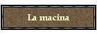 La macina